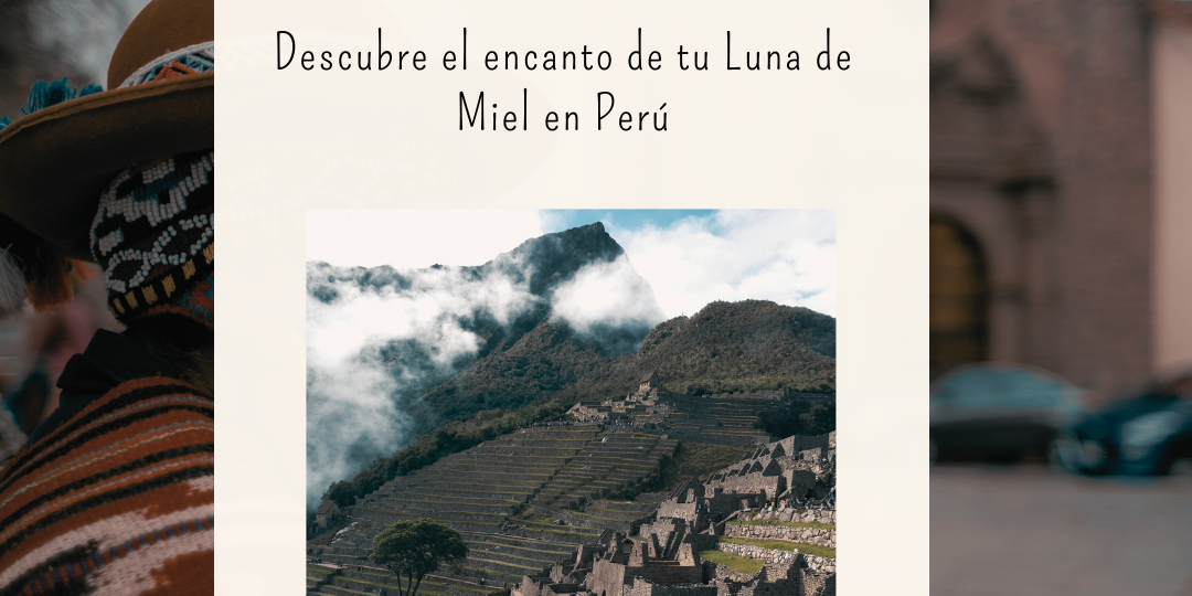 Viaje de luna de miel peru