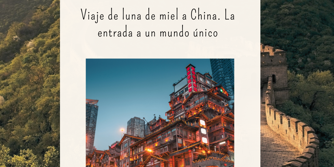 viaje de luna de miel a china viaje de luna de miel a china